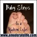 Baby Steps to A Rockin' Life!