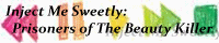 Inject Me Sweetly:Prisoners of The Beauty Killer banner